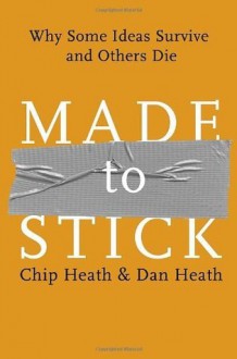 Made to Stick (Chapter 1: Simple): Why Some Ideas Survive and Others Die - Chip Heath, Dan Heath