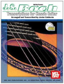 Mel Bay J. S. Bach Transcriptions for Classic Guitar - Javier Calderon