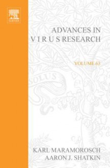 Advances in Virus Research, Volume 63 - Karl Maramorosch, Aaron J. Shatkin