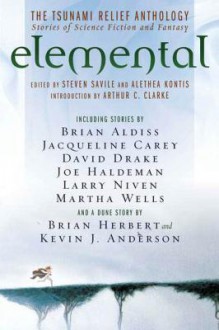 Elemental: The Tsunami Relief Anthology: Stories of Science Fiction and Fantasy - Steven Savile, Alethea Kontis