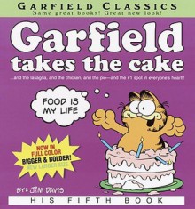 Garfield Takes the Cake Garfield Takes the Cake: His Fifth Book His Fifth Book (School & Library Binding) - Jim Davis