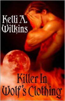 Killer in Wolf's Clothing - Kelli A. Wilkins