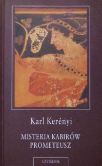 Misteria Kabirów. Prometeusz - Karl Kerényi