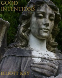 Good Intentions - Elliott Kay