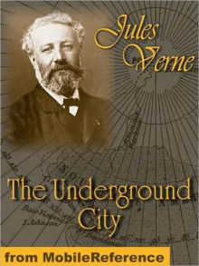 The Underground City or, the Child of the Cavern - Jules Verne