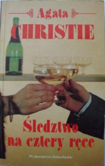 Śledztwo na cztery ręce - Agatha Christie