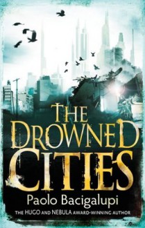 The Drowned Cities (Ship Breaker) - Paolo Bacigalupi