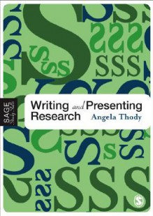 Writing and Presenting Research - Angela Thody