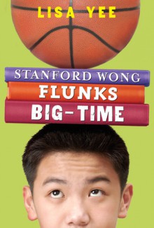 Stanford Wong Flunks Big-time - Lisa Yee