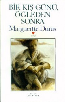 Bir Kış Günü Öğleden Sonra - Marguerite Duras