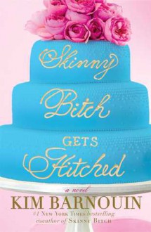 Skinny Bitch Gets Hitched - Kim Barnouin