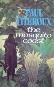 The Mosquito Coast - Paul Theroux