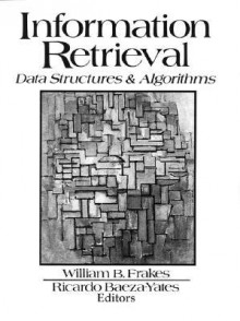 Information Retrieval: Data Structures and Algorithms - William B. Frakes, Ricardo Baeza-Yates