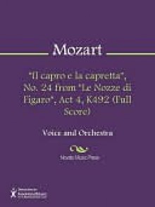 "Il capro e la capretta", No. 24 from "Le Nozze di Figaro", Act 4, K492 (Full Score) - Wolfgang Amadeus Mozart