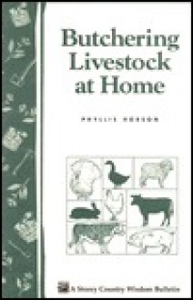 Butchering Livestock at Home: Storey's Country Wisdom Bulletin A-65 - Phyllis Hobson