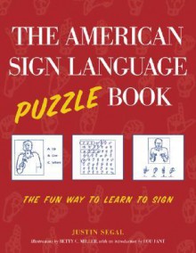 The American Sign Language Puzzle Book - Justin Segal, Betty C. Miller, Lou Fant