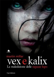 Vex e Kalix: La maledizione delle ragazze lupo - Martin Millar, Marco Astolfi, Lucia Olivieri