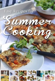 Easy Recipes for Summer Cooking: A short collection of receipes from Donal Skehan, Sheila Kiely and Rosanne Hewitt-Cromwell - Skehan, Donal, Rosanne Hewitt-Cromwell, Sheila Kiely