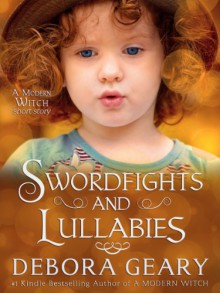 Swordfights & Lullabies - Debora Geary