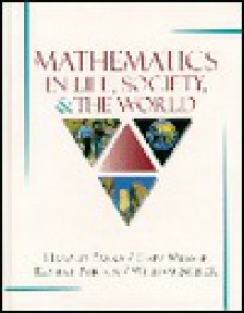 Mathematics in Life, Society, and the World - Harold Parks, Robert Burton, William Siebler