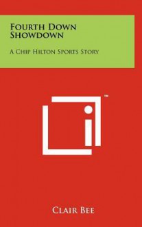 Fourth Down Showdown: A Chip Hilton Sports Story - Clair Bee