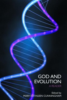 God and Evolution: A Reader - Mary Kathleen Cunningham