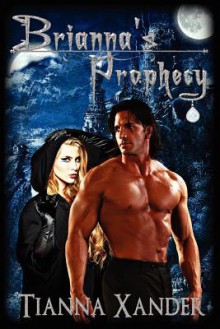 Brianna's Prophecy - Tianna Xander