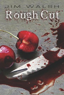 Rough Cut - Jim Walsh