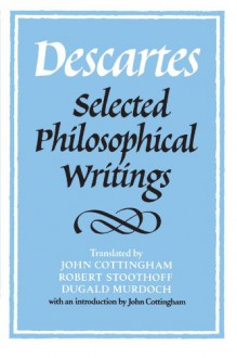 Selected Philosophical Writings - René Descartes, John Cottingham, Dugald Murdoch