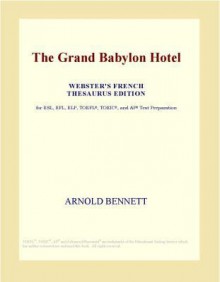 The Grand Babylon Hotel - Arnold Bennett