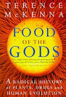 Food Of The Gods: The Search for the Original Tree of Knowledge - Terence McKenna