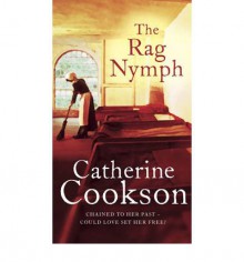 The Rag Nymph - Catherine Cookson