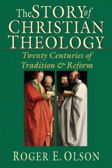 The Story of Christian Theology - Roger E. Olson