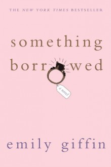 Something Borrowed - Emily Giffin