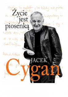 Życie jest piosenką - Jacek Cygan