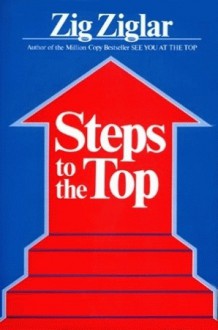 Steps to the Top - Zig Ziglar