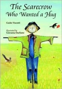 The Scarecrow Who Wanted a Hug - Guido Visconti