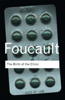 The Birth of the Clinic - Michel Foucault