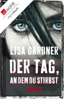 Der Tag, an dem du stirbst (German Edition) - Lisa Gardner, Michael Windgassen