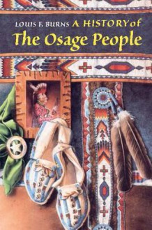 A History of the Osage People - Louis F. Burns