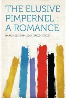 The Elusive Pimpernel - Emmuska Orczy