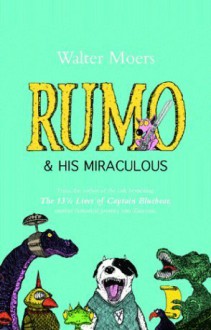 Rumo & His Miraculous Adventures (Zamonia, #3) - Walter Moers, John Brownjohn