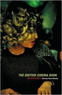 The British Cinema Book - Robert Murphy