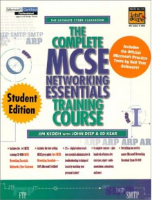 Complete MCSE Network Training Course, Student Edition - Jim Keogh