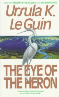 The Eye of the Heron - Virginia Kidd, Ursula K. Le Guin