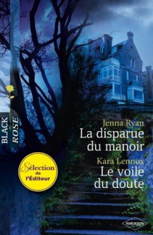 La disparue du manoir - Le voile du doute (Black Rose) (French Edition) - Jenna Ryan