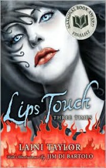 Lips Touch: Three Times - Laini Taylor