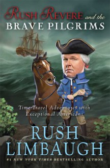 Rush Revere and the Brave Pilgrims - Rush Limbaugh