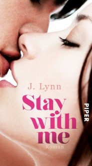 Stay with Me: Roman (Wait-for-You-Serie) - J. Lynn