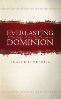 Everlasting Dominion - Eugene H. Merrill